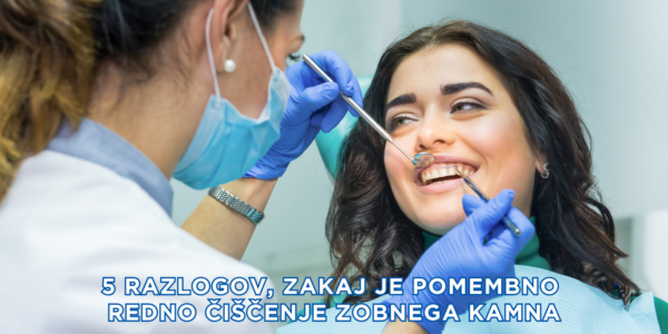 5 RAZLOGOV, ZAKAJ JE POMEMBNO REDNO ČIŠČENJE ZOBNEGA KAMNA