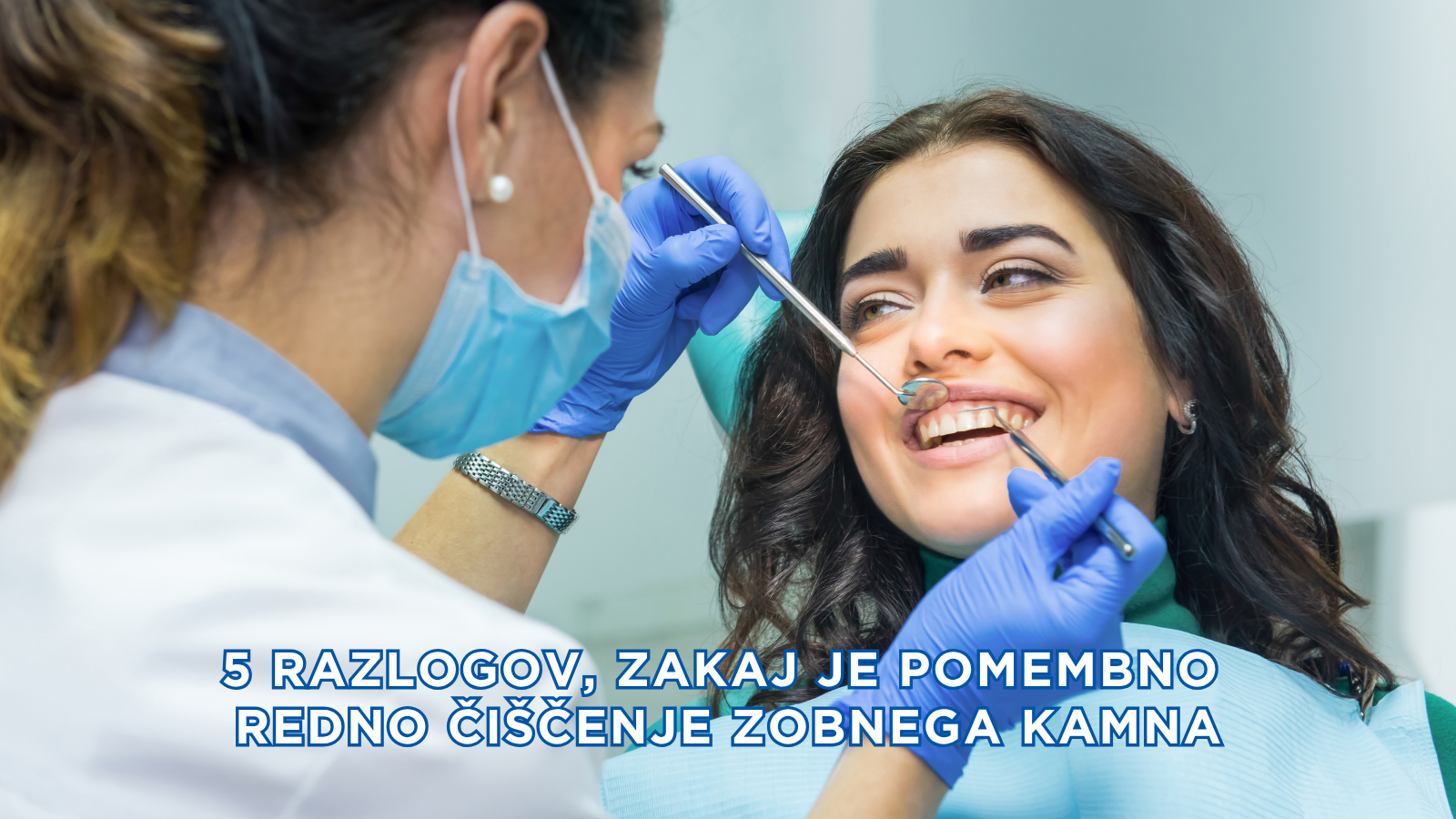 5 RAZLOGOV, ZAKAJ JE POMEMBNO REDNO ČIŠČENJE ZOBNEGA KAMNA